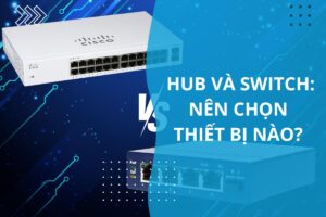 so sánh hub và switch nen chọn thiết bị nào