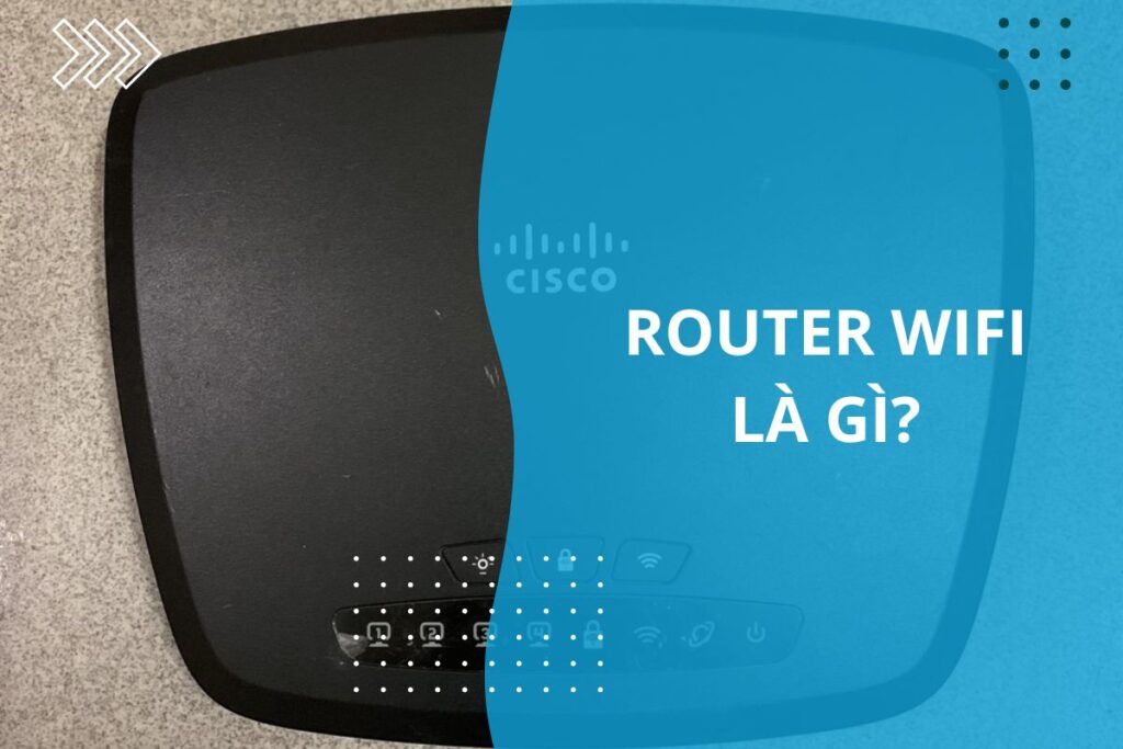tất cả những điều bạn cần biết về router wifi là gì